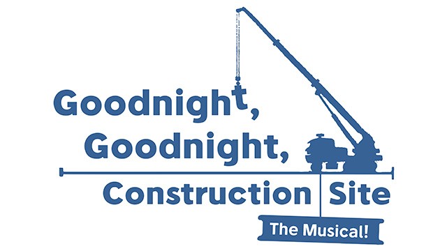 Goodnight, Goodnight, Construction Site: The Musical