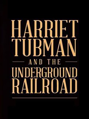 Harriet Tubman and the Underground Railroad (Field Trip)