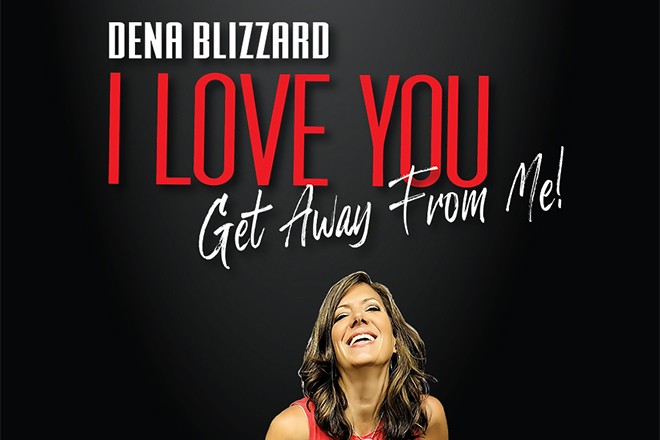 Dena Blizzard’s I Love You, Get Away From Me