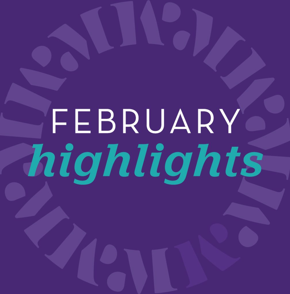 February Highlights